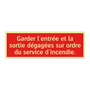 Garder l'entrée et la sortie dégagées sur ordre du service d'incendie.