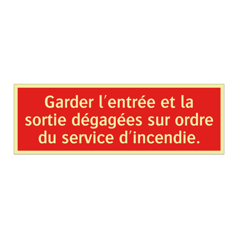 Garder l'entrée et la sortie dégagées sur ordre du service d'incendie.