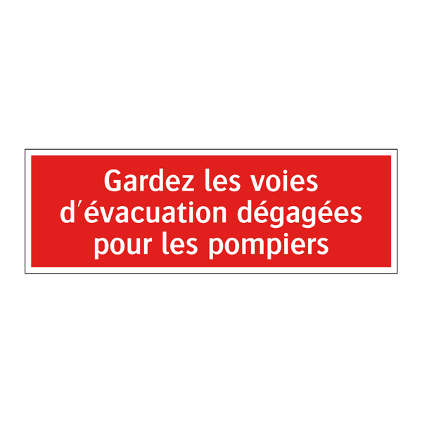 Gardez les voies d'évacuation dégagées pour les pompiers