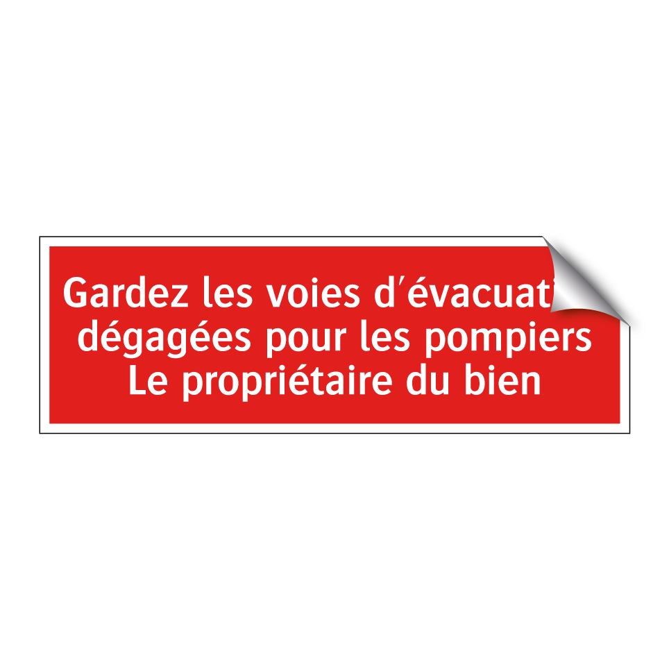 Gardez les voies d'évacuation dégagées pour les pompiers Le propriétaire du bien