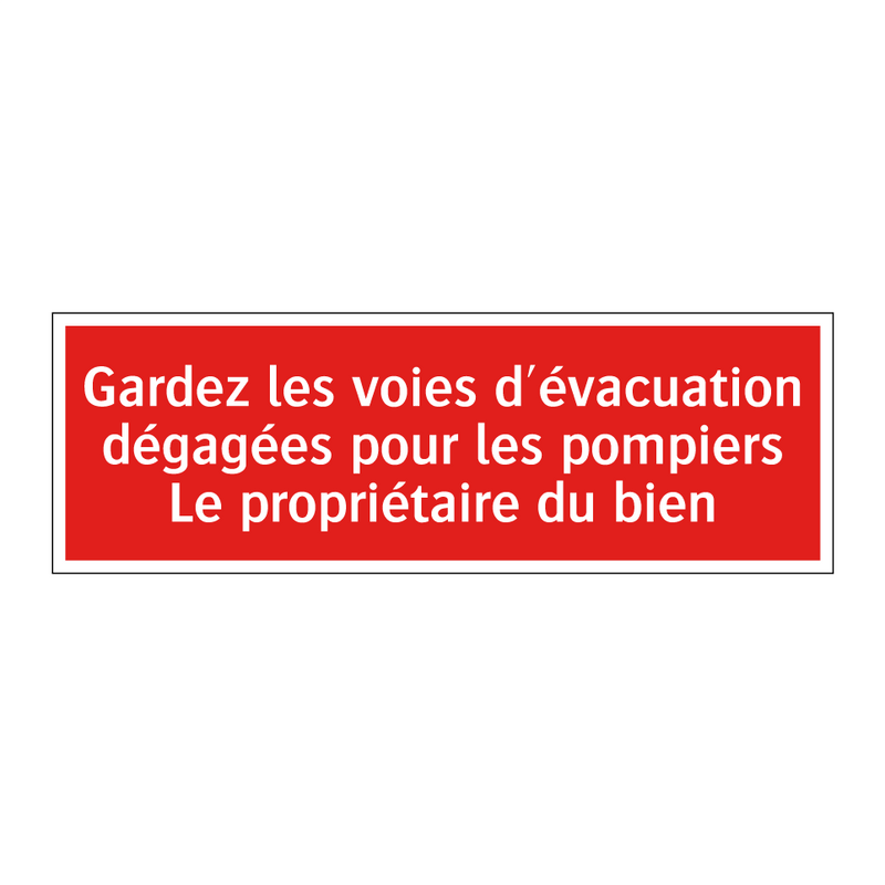 Gardez les voies d'évacuation dégagées pour les pompiers Le propriétaire du bien