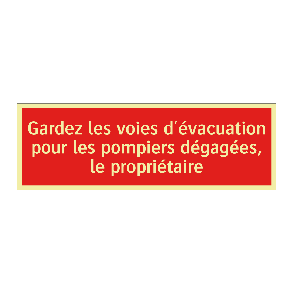 Gardez les voies d'évacuation pour les pompiers dégagées, le propriétaire