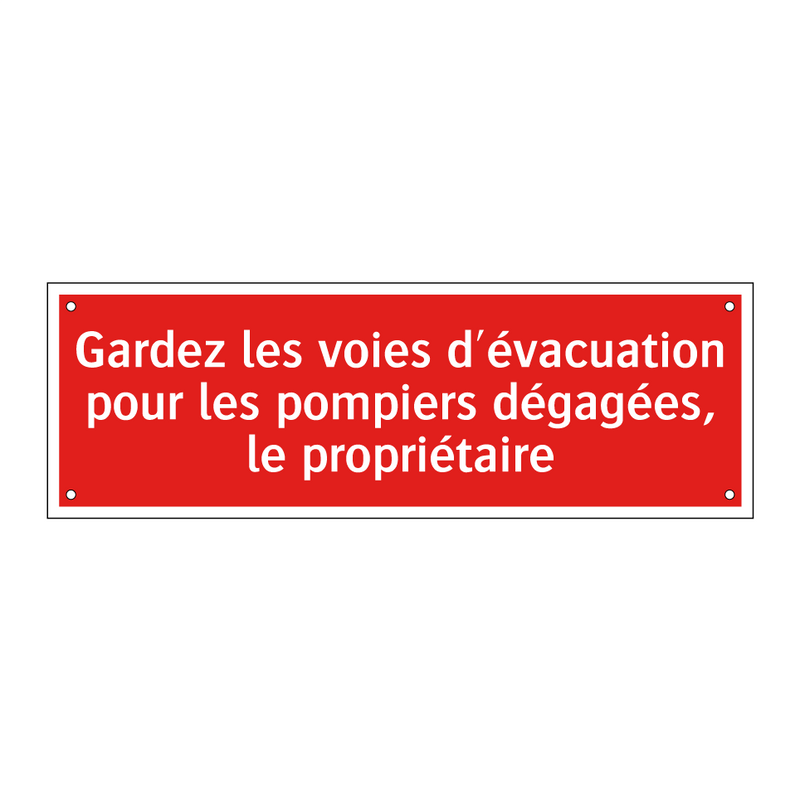 Gardez les voies d'évacuation pour les pompiers dégagées, le propriétaire