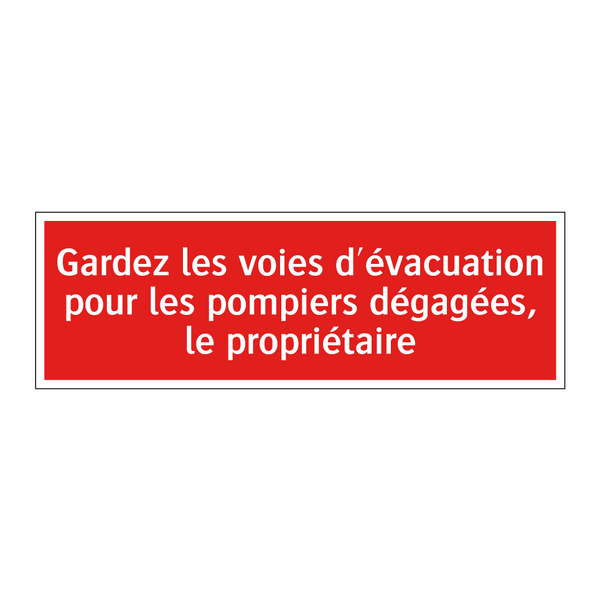Gardez les voies d'évacuation pour les pompiers dégagées, le propriétaire