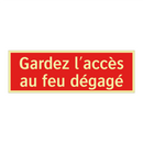 Gardez l'accès au feu dégagé