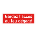 Gardez l'accès au feu dégagé