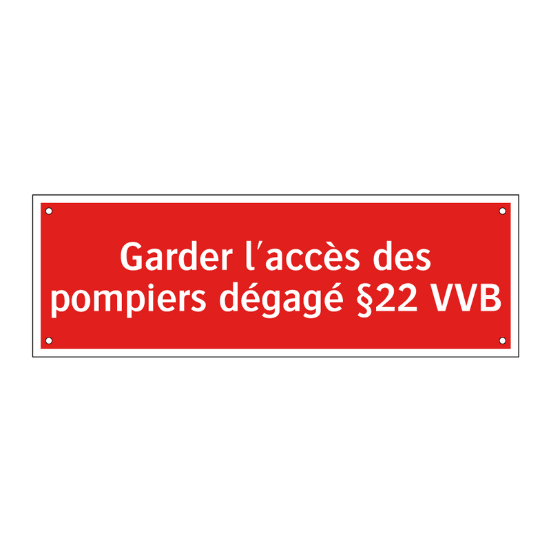 Garder l'accès des pompiers dégagé §22 VVB