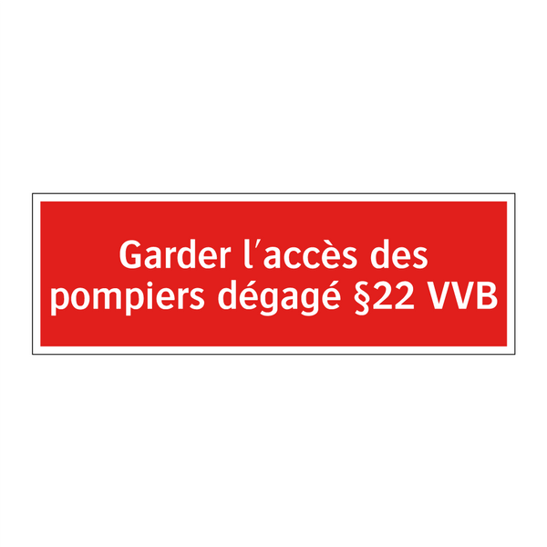 Garder l'accès des pompiers dégagé §22 VVB