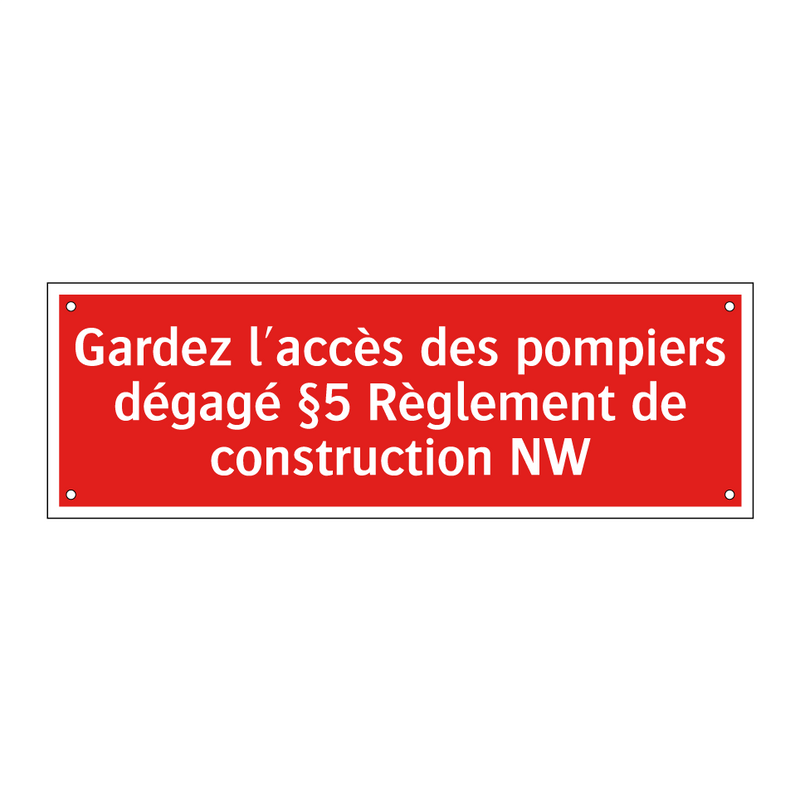 Gardez l'accès des pompiers dégagé §5 Règlement de construction NW
