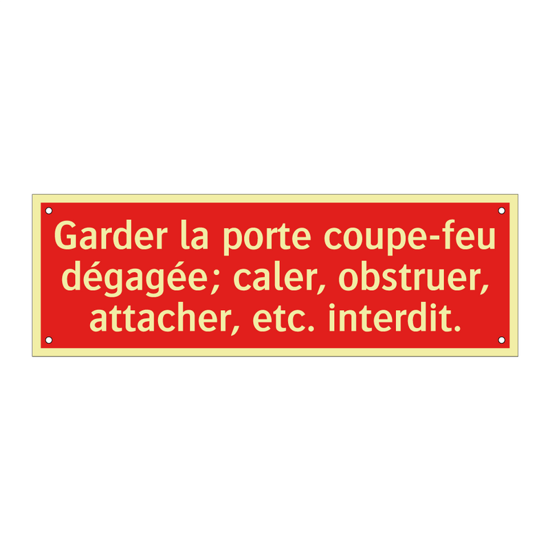 Garder la porte coupe-feu dégagée; caler, obstruer, attacher, etc. interdit.