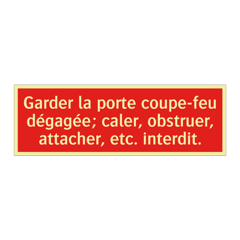 Garder la porte coupe-feu dégagée; caler, obstruer, attacher, etc. interdit.