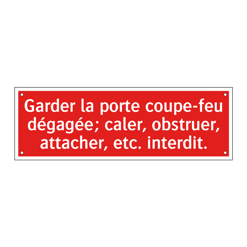 Garder la porte coupe-feu dégagée; caler, obstruer, attacher, etc. interdit.