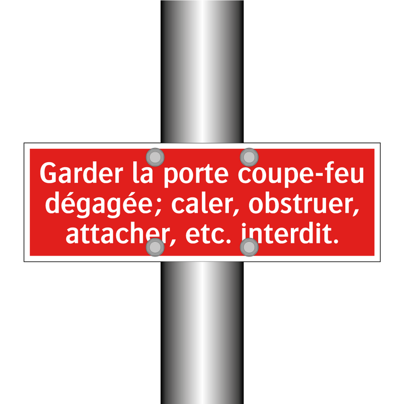 Garder la porte coupe-feu dégagée; caler, obstruer, attacher, etc. interdit.