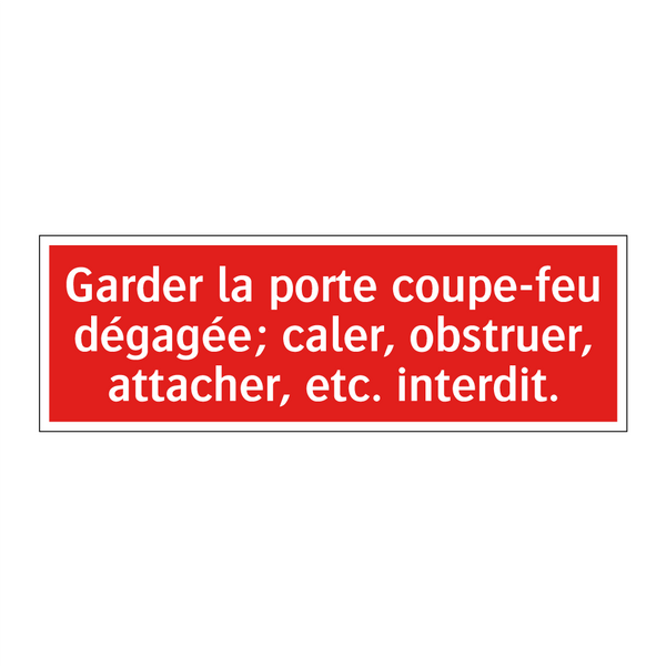 Garder la porte coupe-feu dégagée; caler, obstruer, attacher, etc. interdit.
