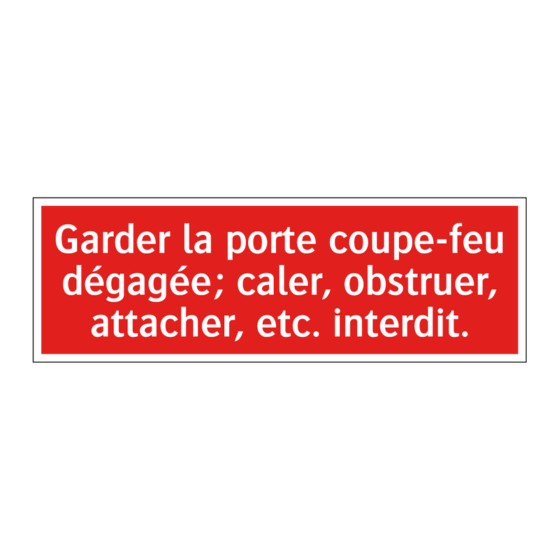 Garder la porte coupe-feu dégagée; caler, obstruer, attacher, etc. interdit.