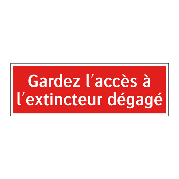 Gardez l'accès à l'extincteur dégagé
