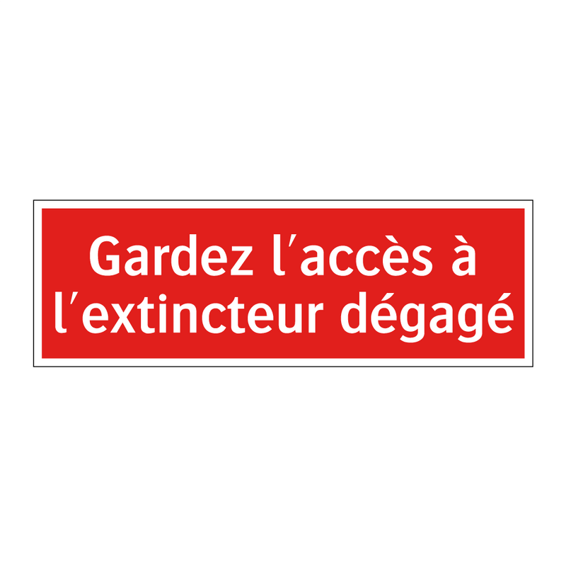 Gardez l'accès à l'extincteur dégagé