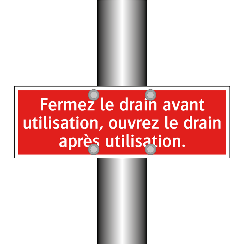 Fermez le drain avant utilisation, ouvrez le drain après utilisation.
