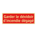 Garder le dévidoir d'incendie dégagé