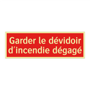 Garder le dévidoir d'incendie dégagé