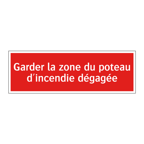 Garder la zone du poteau d'incendie dégagée