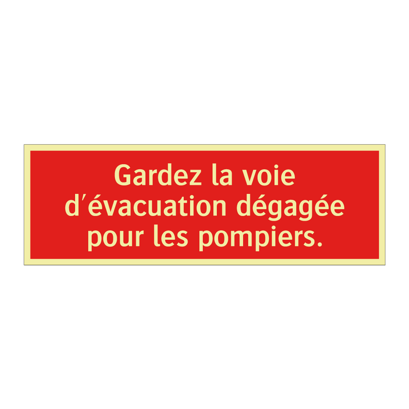 Gardez la voie d'évacuation dégagée pour les pompiers.