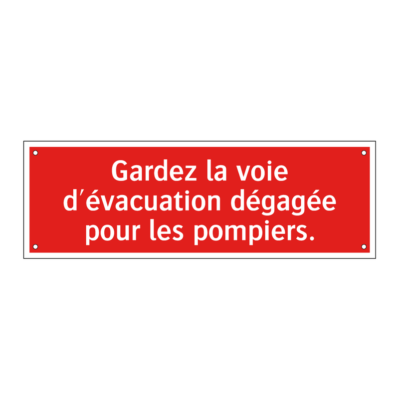 Gardez la voie d'évacuation dégagée pour les pompiers.