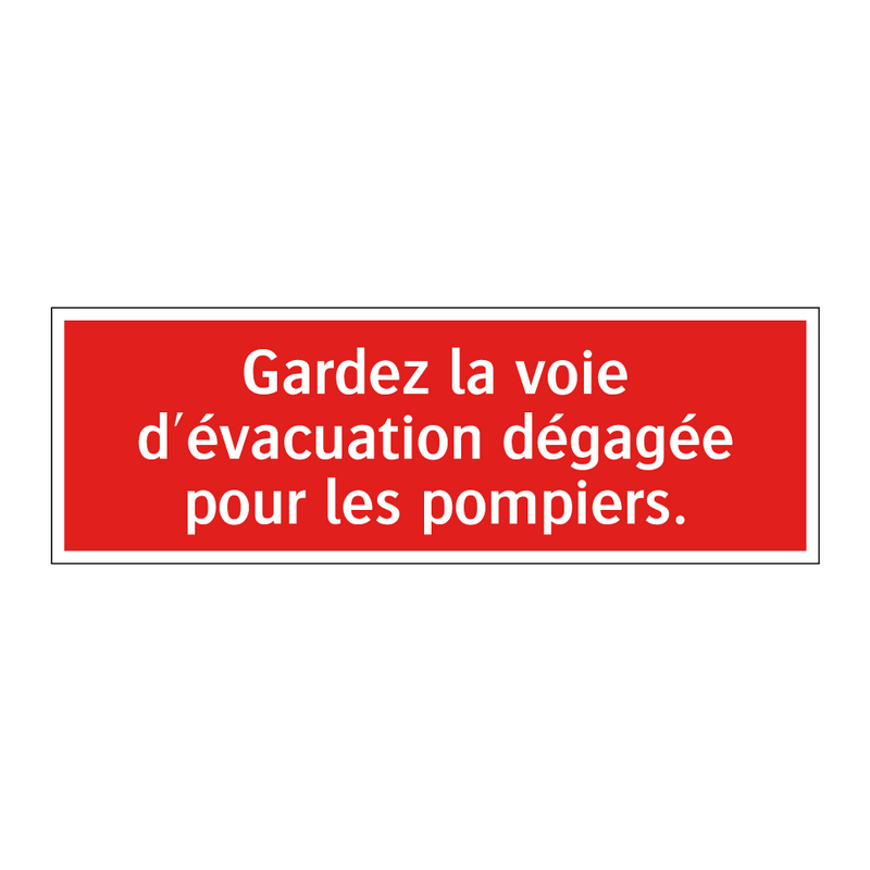 Gardez la voie d'évacuation dégagée pour les pompiers.