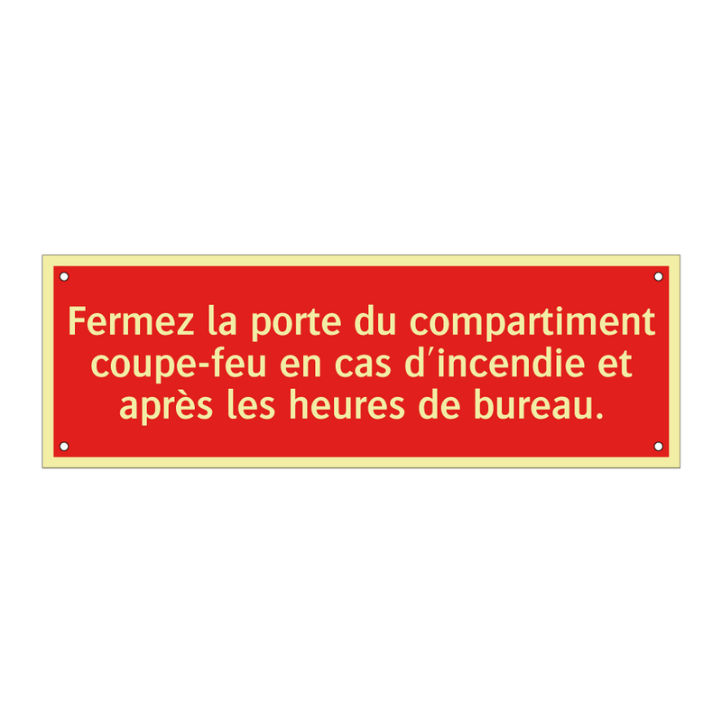 Fermez la porte du compartiment coupe-feu en cas d'incendie et après les heures de bureau.
