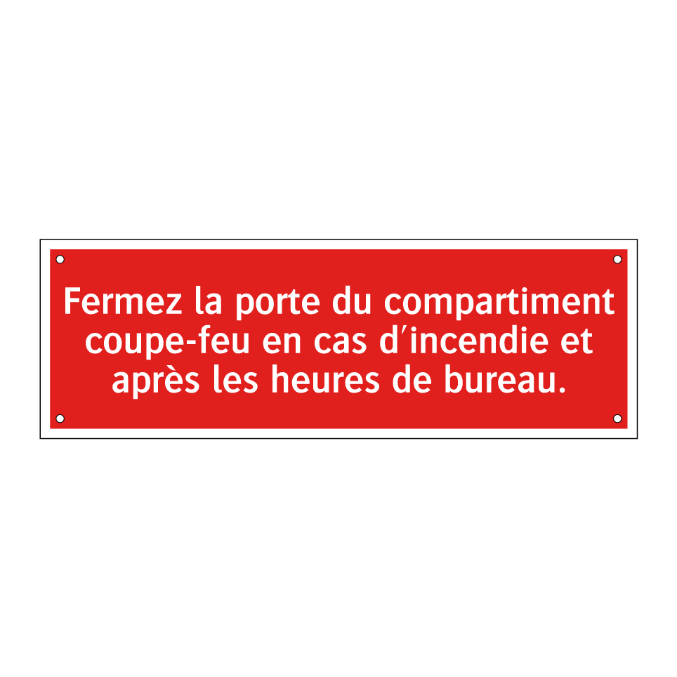 Fermez la porte du compartiment coupe-feu en cas d'incendie et après les heures de bureau.