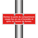 Fermez la porte du compartiment coupe-feu en cas d'incendie et après les heures de bureau.