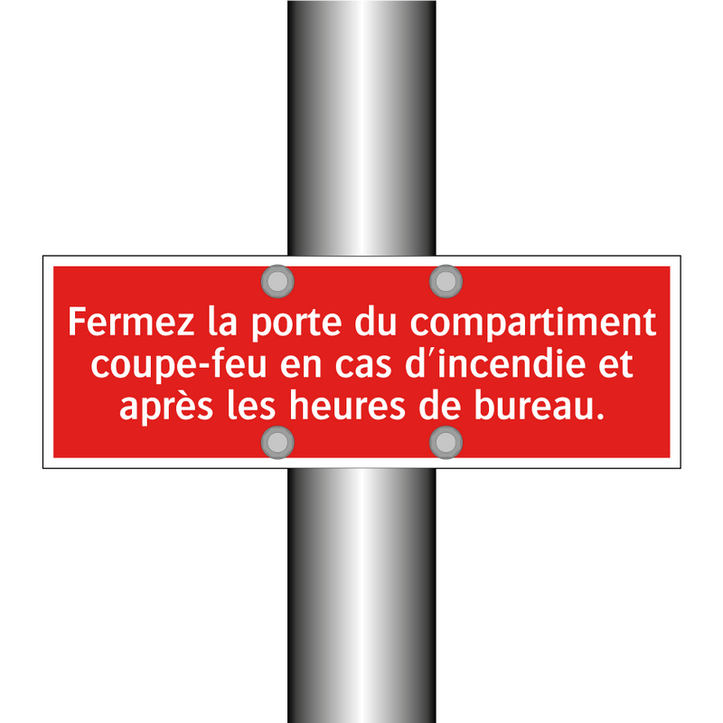 Fermez la porte du compartiment coupe-feu en cas d'incendie et après les heures de bureau.