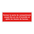 Fermez la porte du compartiment coupe-feu en cas d'incendie et après les heures de bureau.