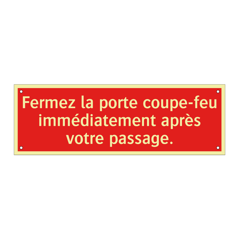 Fermez la porte coupe-feu immédiatement après votre passage.