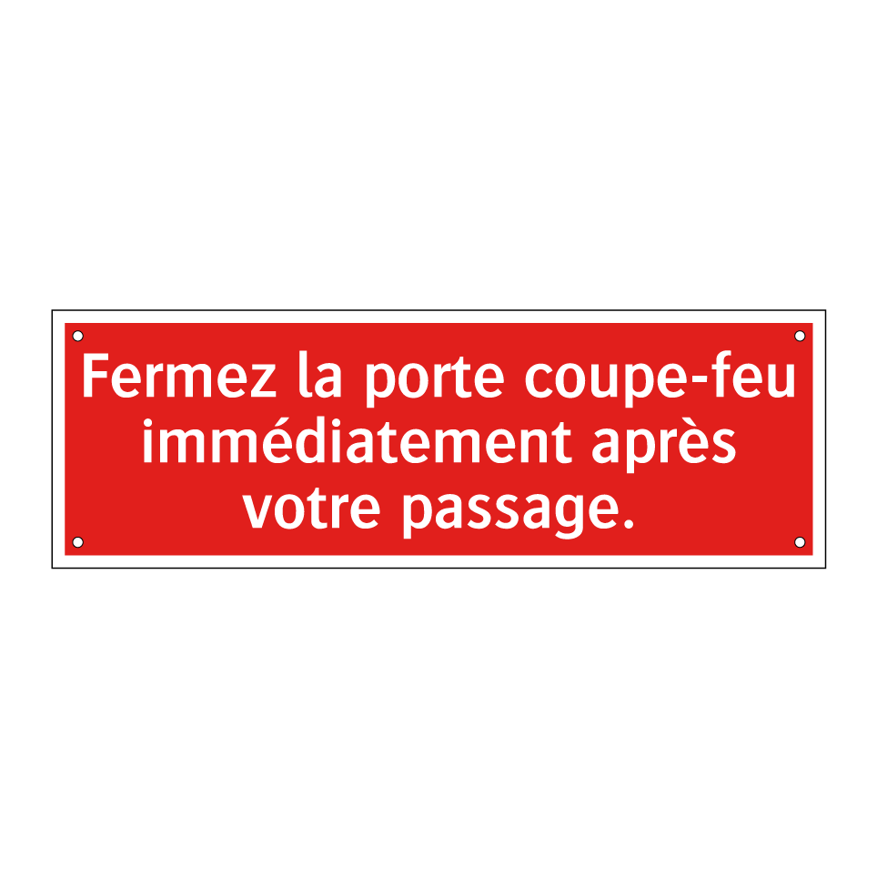 Fermez la porte coupe-feu immédiatement après votre passage.