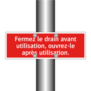 Fermez le drain avant utilisation, ouvrez-le après utilisation.