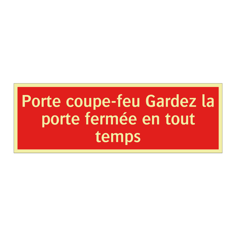 Porte coupe-feu Gardez la porte fermée en tout temps
