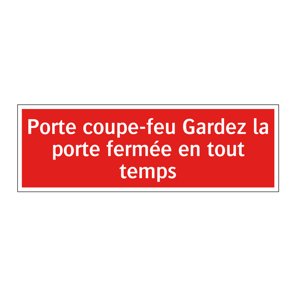 Porte coupe-feu Gardez la porte fermée en tout temps