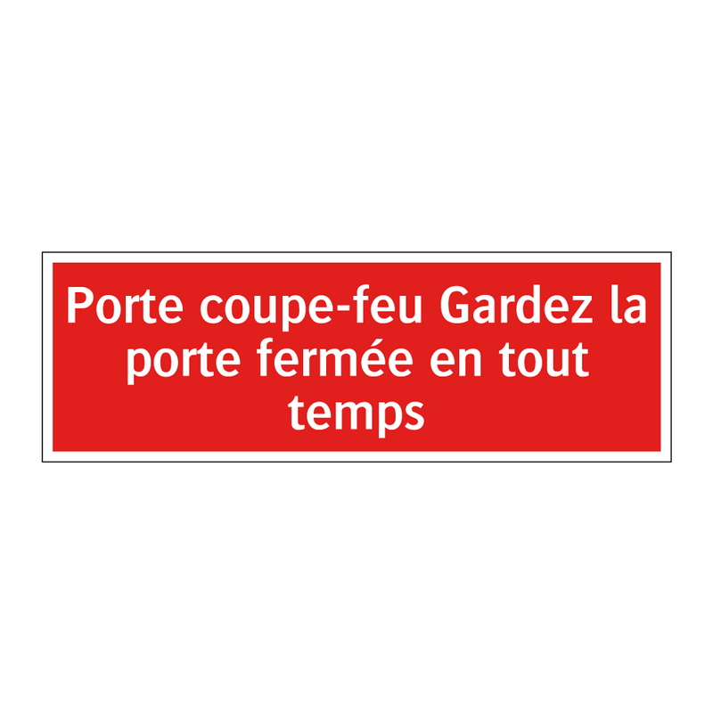 Porte coupe-feu Gardez la porte fermée en tout temps