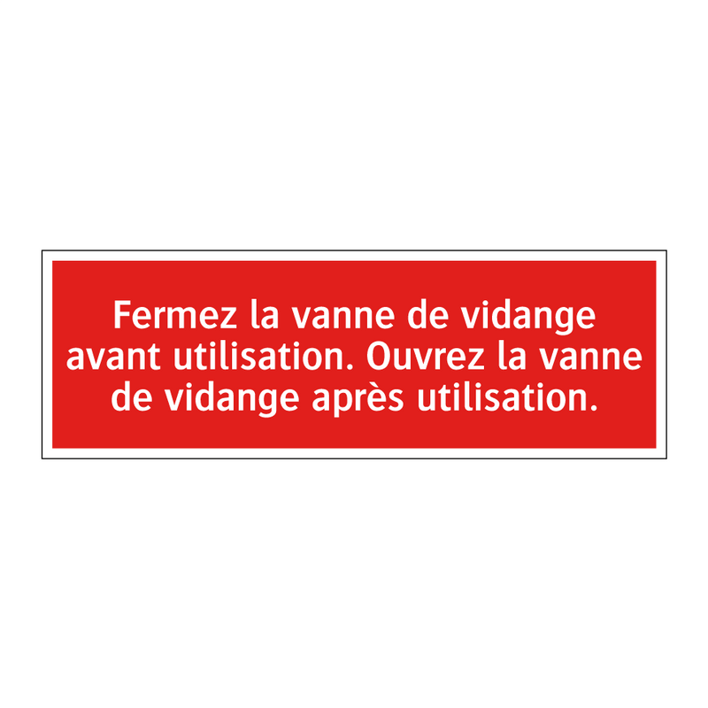 Fermez la vanne de vidange avant utilisation. Ouvrez la vanne de vidange après utilisation.