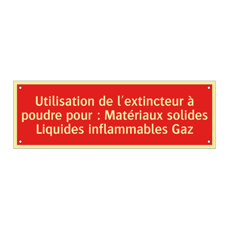 Utilisation de l'extincteur à poudre pour : Matériaux solides Liquides inflammables Gaz