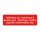 Utilisation de l'extincteur à poudre pour : Matériaux solides Liquides inflammables Gaz