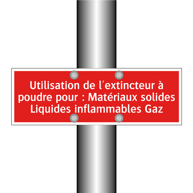 Utilisation de l'extincteur à poudre pour : Matériaux solides Liquides inflammables Gaz
