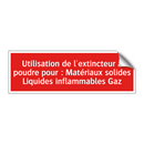 Utilisation de l'extincteur à poudre pour : Matériaux solides Liquides inflammables Gaz