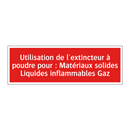 Utilisation de l'extincteur à poudre pour : Matériaux solides Liquides inflammables Gaz