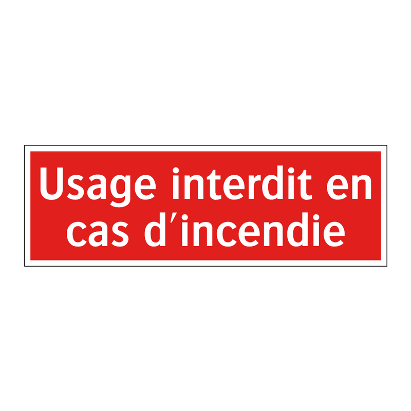 Usage interdit en cas d'incendie