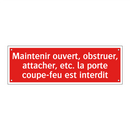 Maintenir ouvert, obstruer, attacher, etc. la porte coupe-feu est interdit