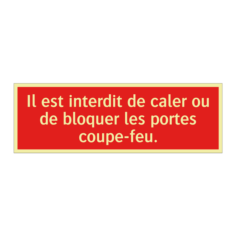 Il est interdit de caler ou de bloquer les portes coupe-feu.