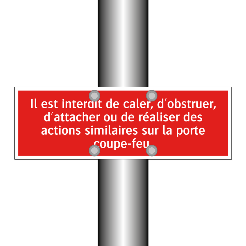 Il est interdit de caler, d'obstruer, d'attacher ou de réaliser des actions similaires sur la porte coupe-feu.