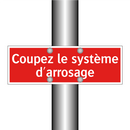 Coupez le système d'arrosage